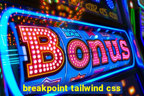 breakpoint tailwind css